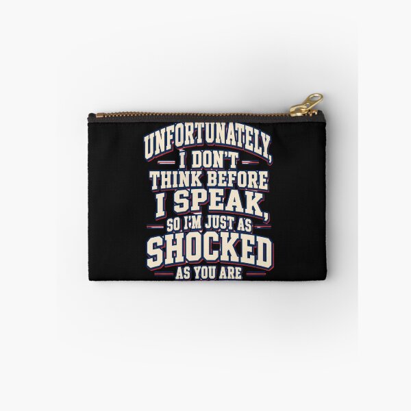 Item preview, Unfortunately I Don't Think Before I Speak So I'm Just As Shocked As You Are designed and sold by zuczekgti.