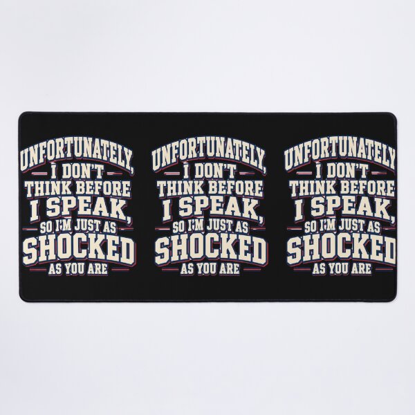 Item preview, Unfortunately I Don't Think Before I Speak So I'm Just As Shocked As You Are designed and sold by zuczekgti.