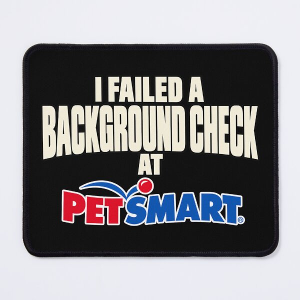 Item preview, Failed a Background Check at PetSmart Retro Humor designed and sold by POD DYNASTY | Original Print On Demand T-Shirt Graphics.