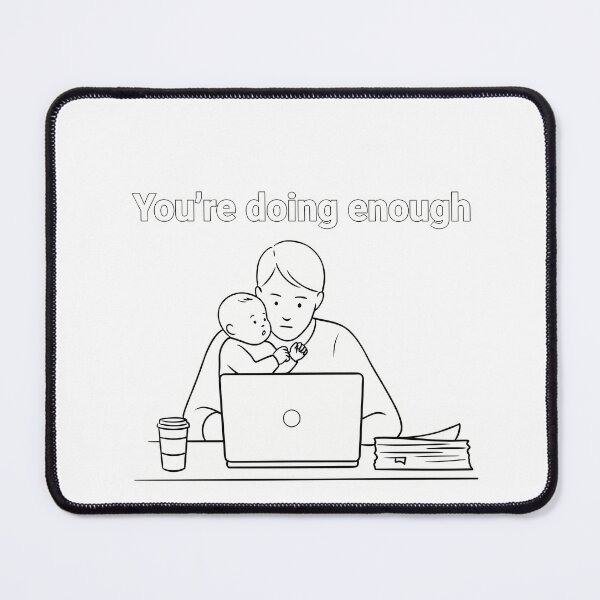 Item preview, You're Doing Enough - Work Family Balance designed and sold by NiftyWrx.