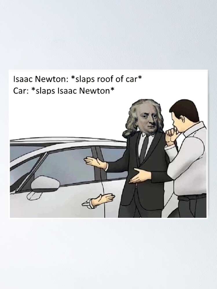 "Newtons Third Law Car Roof Salesman Physics Joke " Poster for Sale