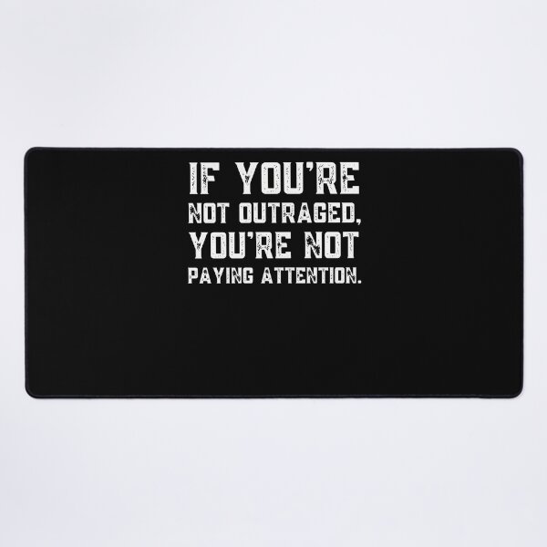 Item preview, If You're Not Outraged, You're Not Paying Attention designed and sold by 27Maydesign.