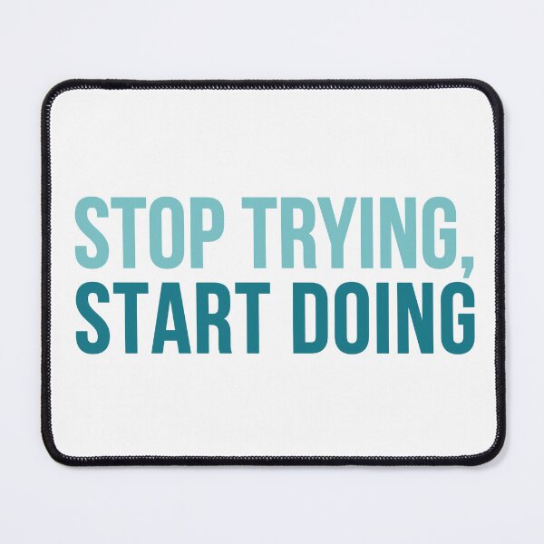 Item preview, Stop trying, start doing simple designed and sold by Fishcake: The Shop.