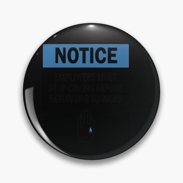 Item preview, NOTICE: EMPLOYEES MUST STOP CRYING BEFORE RETURNING TO designed and sold by sormangalway7.