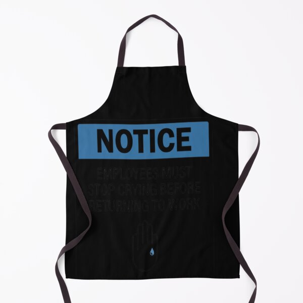 Item preview, NOTICE: EMPLOYEES MUST STOP CRYING BEFORE RETURNING TO designed and sold by sormangalway7.