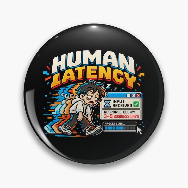 Item preview, Human Latency – Response Delay Retro Pixel Humor designed and sold by Mad Factory Designs.