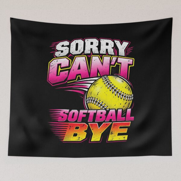 Item preview, Sorry Cant Softball Bye Funny Girls Fastpitch Slogan Graphic designed and sold by lamiarte.