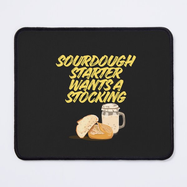 Item preview, Sourdough Starter Wants a Stocking designed and sold by Bubpat.