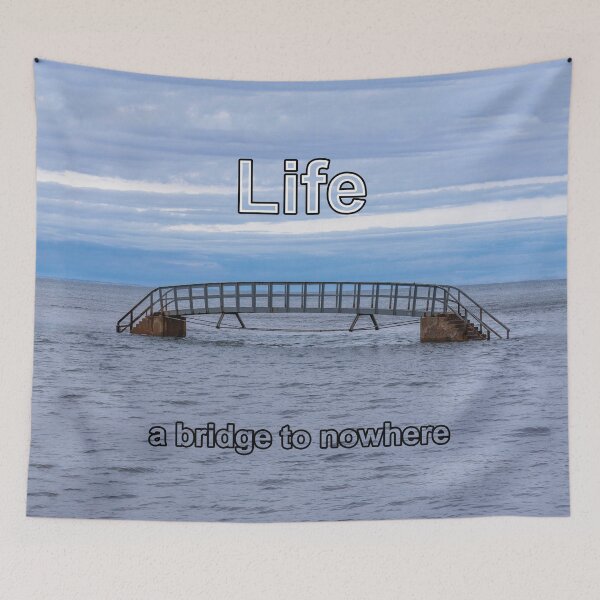 Item preview, Life is like a bridge to nowhere designed and sold by Millysuewood.