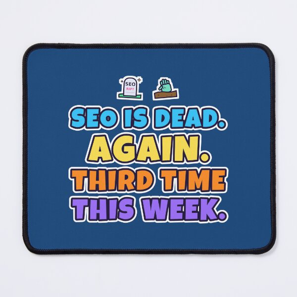 Item preview, SEO Is Dead Again, Third Time This Week – Funny SEO Humour designed and sold by TribeGlyph.