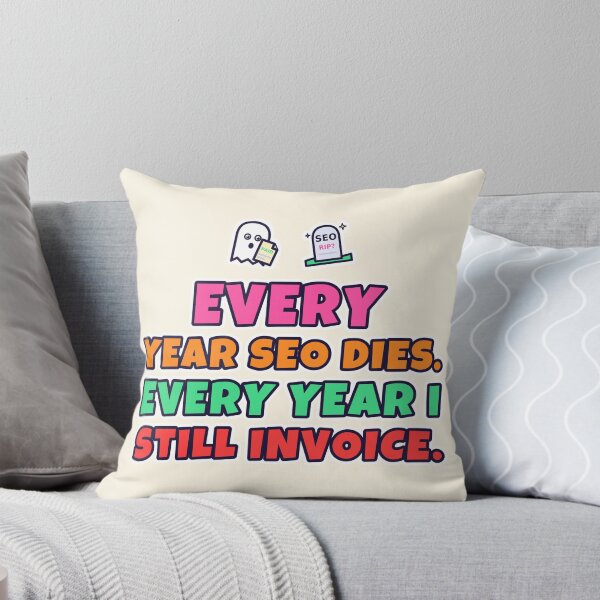 Item preview, Every Year SEO Dies, Every Year I Still Invoice – Funny SEO Consultant designed and sold by TribeGlyph.