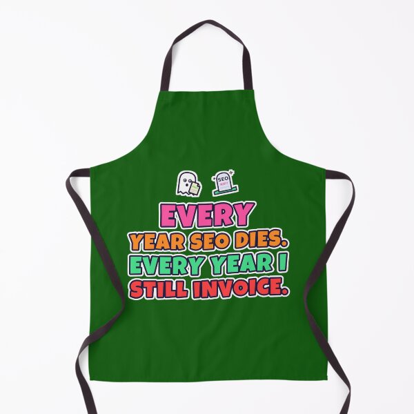 Item preview, Every Year SEO Dies, Every Year I Still Invoice – Funny SEO Consultant designed and sold by TribeGlyph.