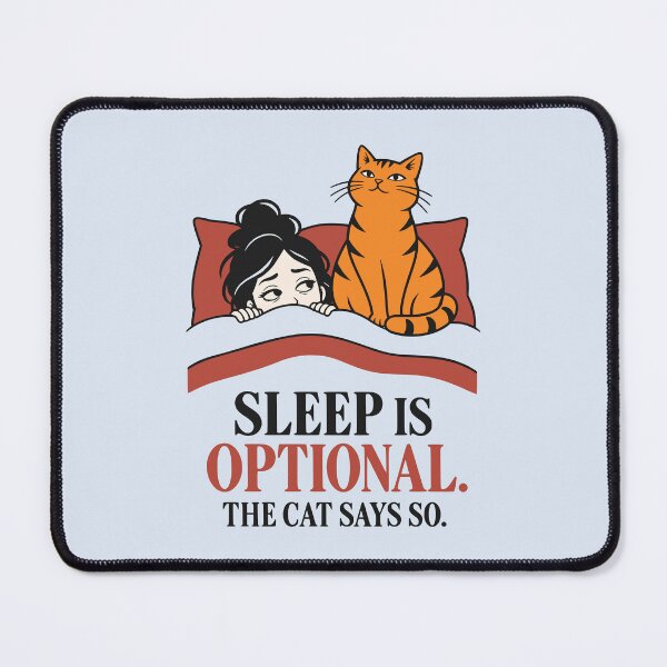 Item preview, Sleep Is Optional The Cat Says So Funny designed and sold by MavtM.