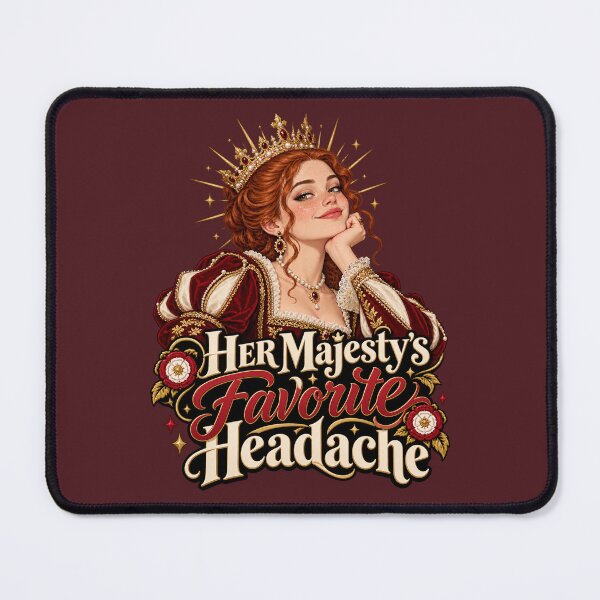 Item preview, Her Majesty's Favorite Headache – Funny Tudor Queen Design designed and sold by MetaModel Editions.