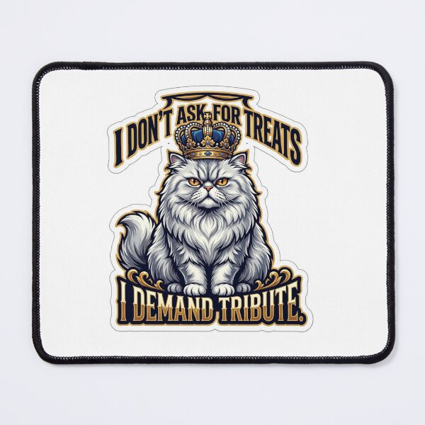 Item preview, I Don't Ask For Treats I Demand Tribute Cat designed and sold by cozynoockstudio.