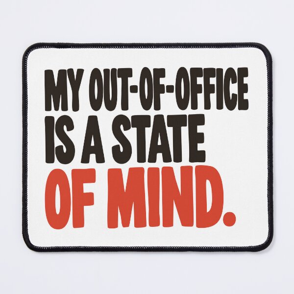 Item preview, My Out of Office Is a State of Mind designed and sold by sdcreations210.