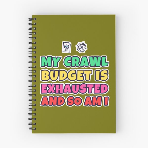 Item preview, My Crawl Budget Is Exhausted and So Am I – Funny Technical SEO designed and sold by TribeGlyph.