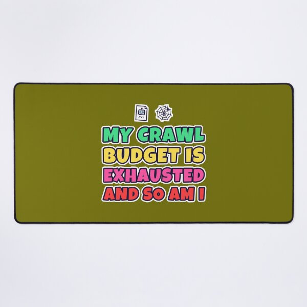 Item preview, My Crawl Budget Is Exhausted and So Am I – Funny Technical SEO designed and sold by TribeGlyph.