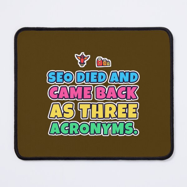 Item preview, SEO Died and Came Back as Three Acronyms – Funny SEO Humour designed and sold by TribeGlyph.