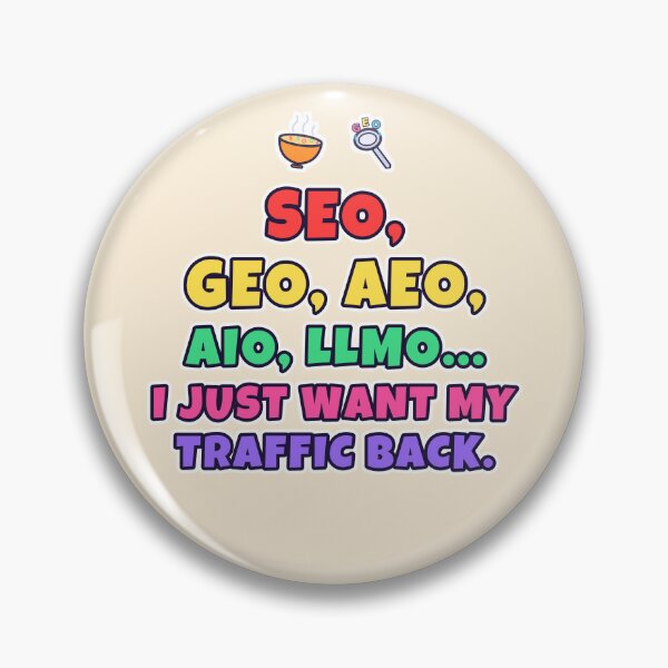 Item preview, SEO GEO AEO AIO LLMO – I Just Want My Traffic Back designed and sold by TribeGlyph.