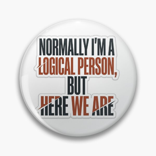 Item preview, Normally Logical But Here We Are Typography designed and sold by Plot Twist Supply.