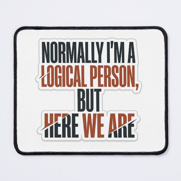 Item preview, Normally Logical But Here We Are Typography designed and sold by Plot Twist Supply.