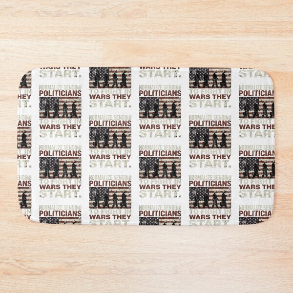 Item preview, Normalize sending politicians to fight in wars they start designed and sold by LiverEver.