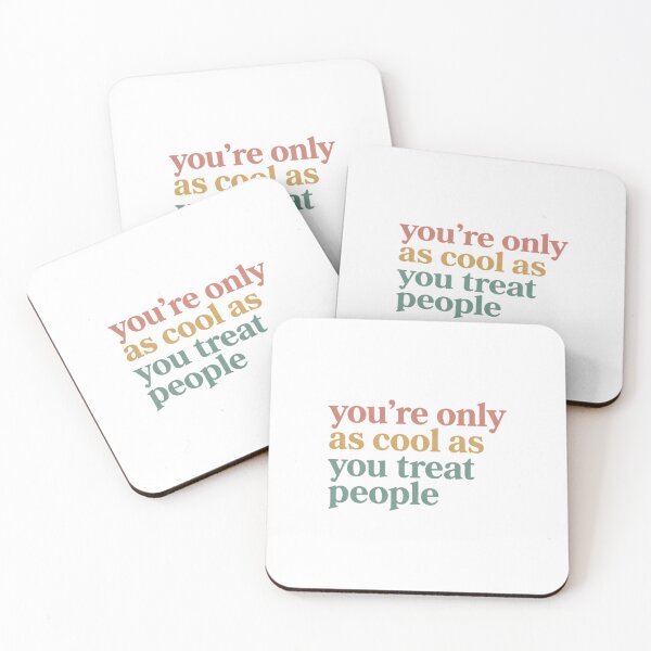 Item preview, You're Only as Cool You Treat People designed and sold by amberwell-snake.