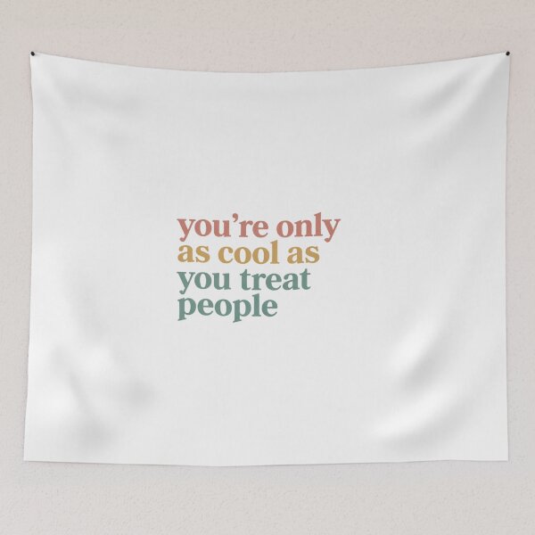 Item preview, You're Only as Cool You Treat People designed and sold by amberwell-snake.
