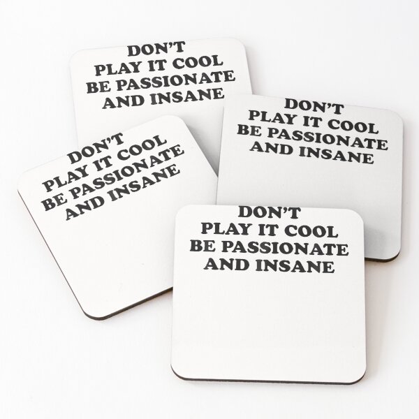 Item preview, Don't Play It Cool Be Passionate And Insane designed and sold by PAROSSA.