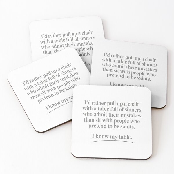 Item preview, I’d Rather Pull Up A Chair With A Table Full Of Sinners Who Admit Their Mistakes Than Sit With Peopl designed and sold by KristiTaylorArt.