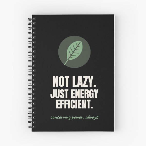 Item preview, Not Lazy Just Energy Efficient Funny Quote designed and sold by The Cozy Design Studio.
