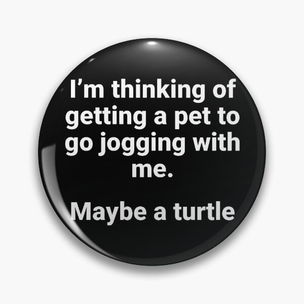 Item preview, I’m Thinking Of Getting A Pet To Go Jogging With Me Maybe A Turtle designed and sold by KristiTaylorArt.