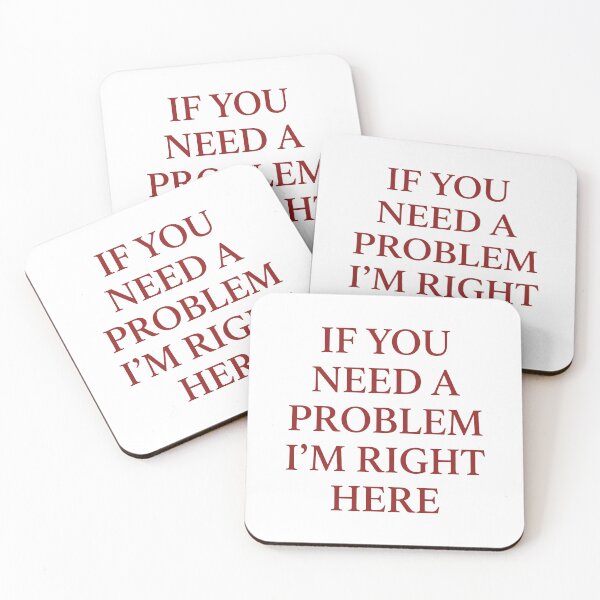 Item preview, If You Need A Problem I’m Right Here designed and sold by KristiTaylorArt.