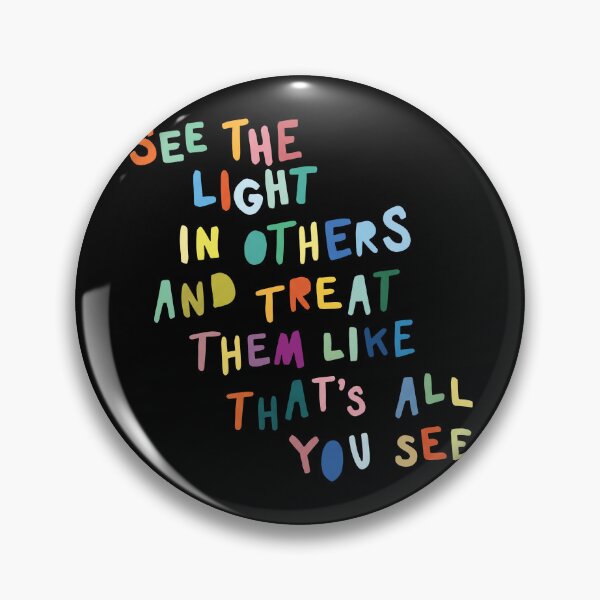 Item preview, See The Light In Others And Treat Them Like That’s All You See designed and sold by KristiTaylorArt.