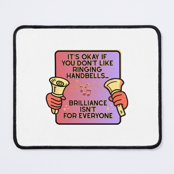 Item preview, It’s okay if you don’t like ringing handbells… brilliance isn’t for everyone designed and sold by CelticClapper.
