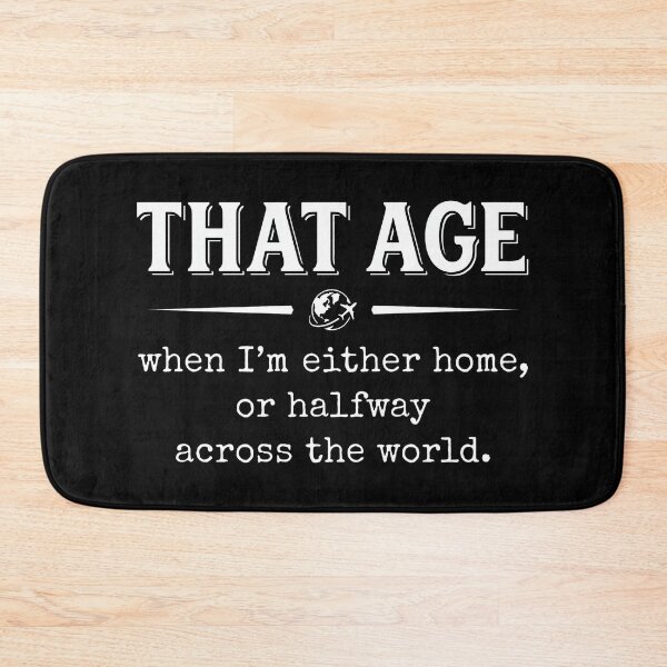 Item preview, That Age When I’m Either Home Or Halfway Across The World designed and sold by KristiTaylorArt.