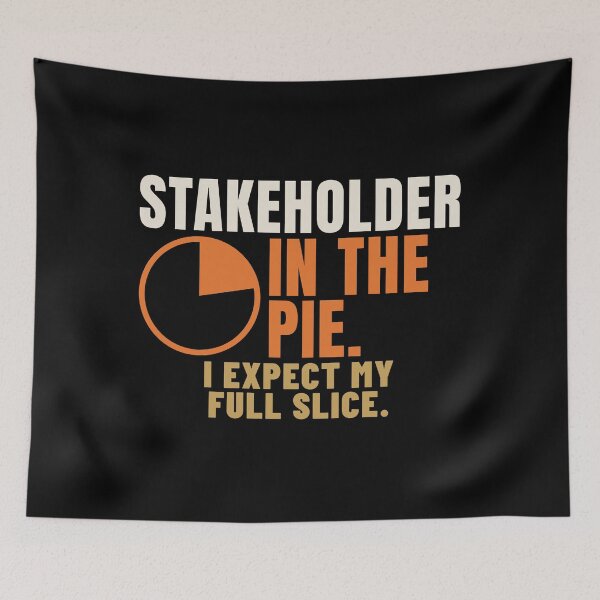 Item preview, Stakeholder in the Pie Corporate Jargon Humor designed and sold by T-J-WHATEVER.