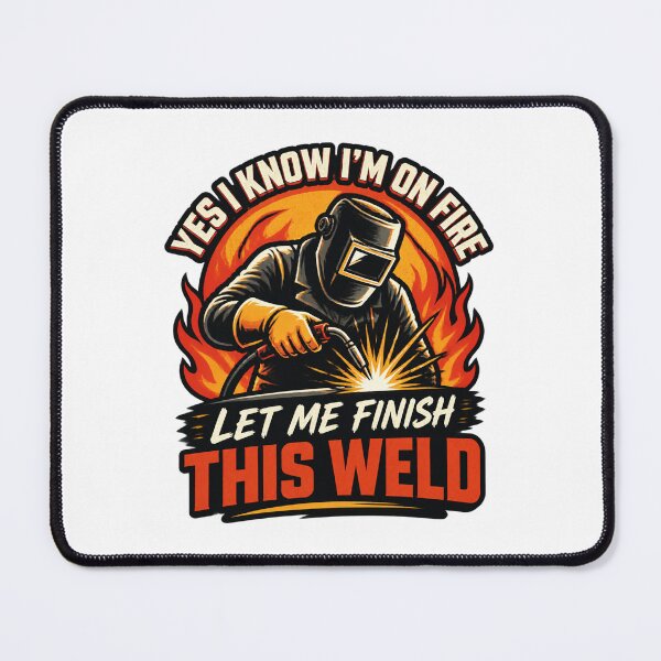 Item preview, Yes I Know I'm On Fire Let Me Finish This Weld Funny Welding Humor Design LIMITED EDITION designed and sold by Trendish _LY.
