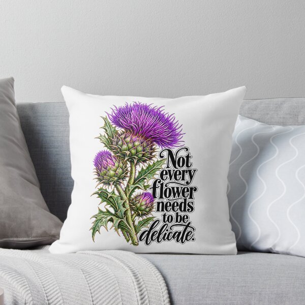 Item preview, Not Every Flower Needs To Be Delicate - Thistle Flowers Saying designed and sold by DigitalPartisan.