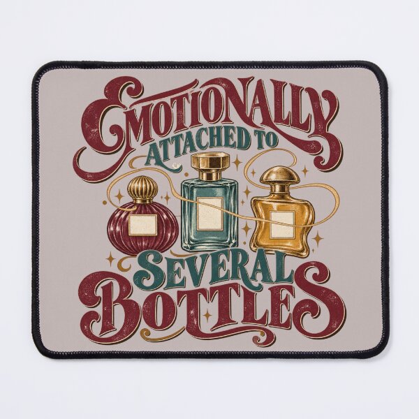 Item preview, Emotionally Attached to Several Bottles – Perfume Collector Humor designed and sold by Golden Era Studio.