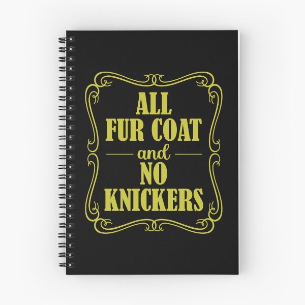 Item preview, Funny Fur Coat no Knickers British Saying designed and sold by HotHibiscus.