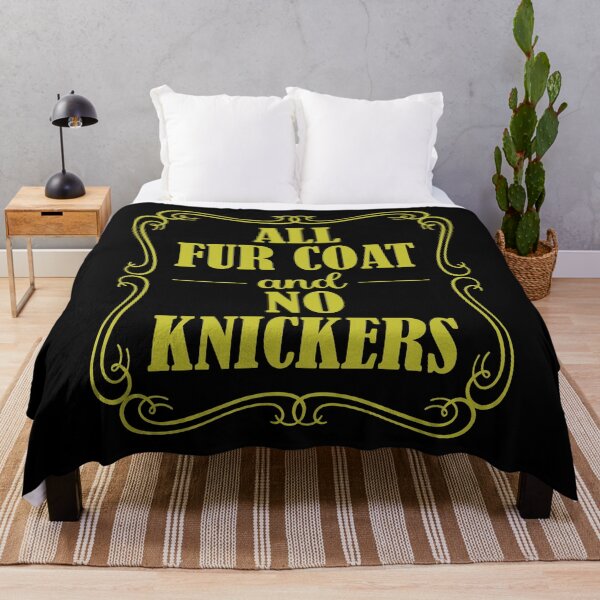 Item preview, Funny Fur Coat no Knickers British Saying designed and sold by HotHibiscus.