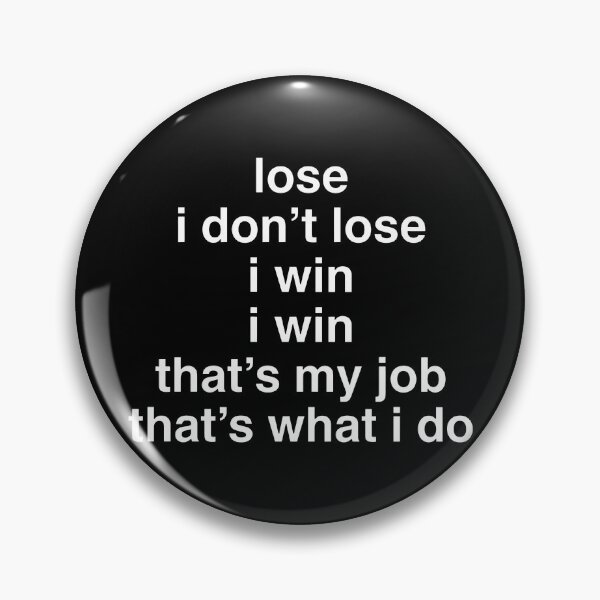 Item preview, Lose I Dont Lose I Win I Win Thats My Job Thats What I Do designed and sold by ArtSantosv.