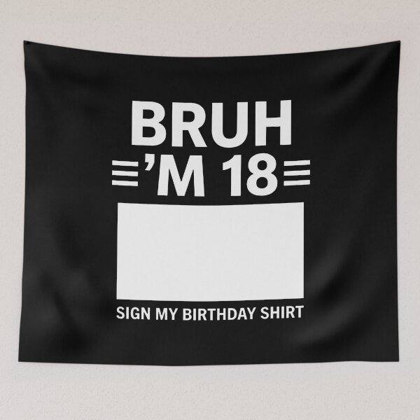 Item preview, Bruh I M 18 Sign My Birthday designed and sold by ArtSantosv.