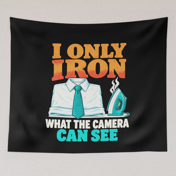 Item preview, I Only Iron What the Camera Can See Funny Ironing Joke designed and sold by elderberry.