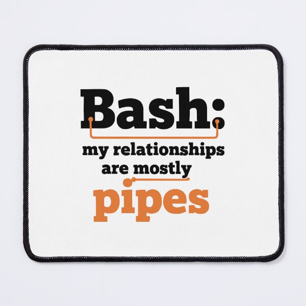 Item preview, Bash My Relationships Are Mostly Pipes Funny Coding Humor Tee Graphic designed and sold by ThreadQuirk.