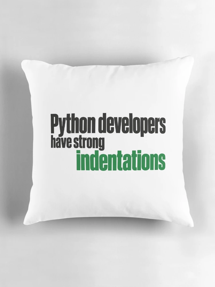 Thumbnail 3 of 4, Pillow, Python Developers Have Strong Indentations Funny Coding Typography designed and sold by ThreadQuirk.
