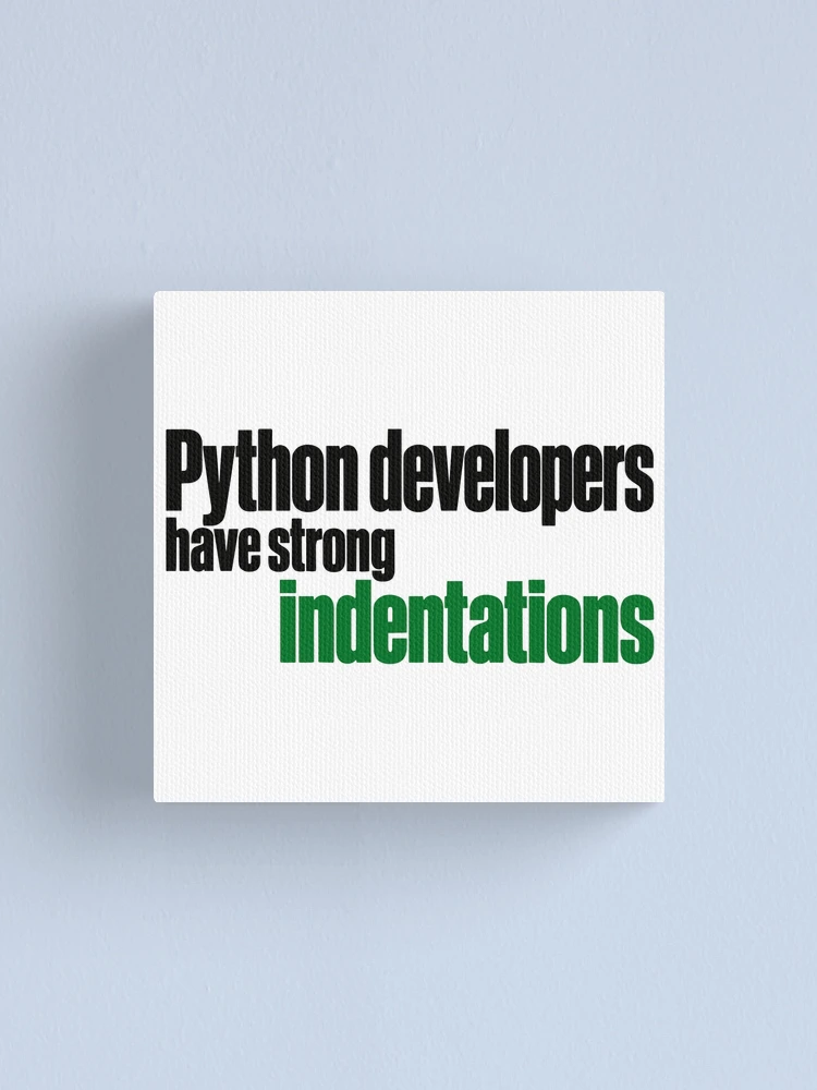 Thumbnail 1 of 3, Canvas Print, Python Developers Have Strong Indentations Funny Coding Typography designed and sold by ThreadQuirk.