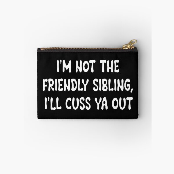 Item preview, I'm Not The Friendly Sibling I'll Cuss Ya Out designed and sold by ArtSantosv.